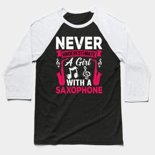 Never underestimate a GIRL with a saXOPHONE Baseball T-Shirt